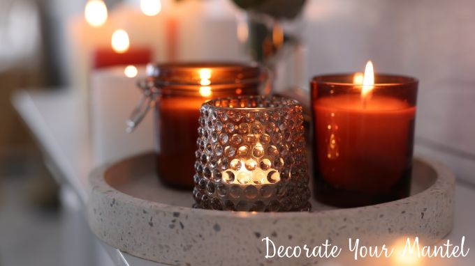 decorate your mantel